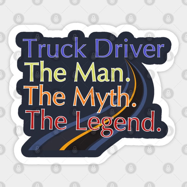 Truck Driver The Man The Myth The Legend Sticker by mebcreations